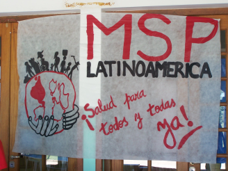 MSP stands for "Movimiento para la Salud de los Pueblos" , or People's Health Movement.